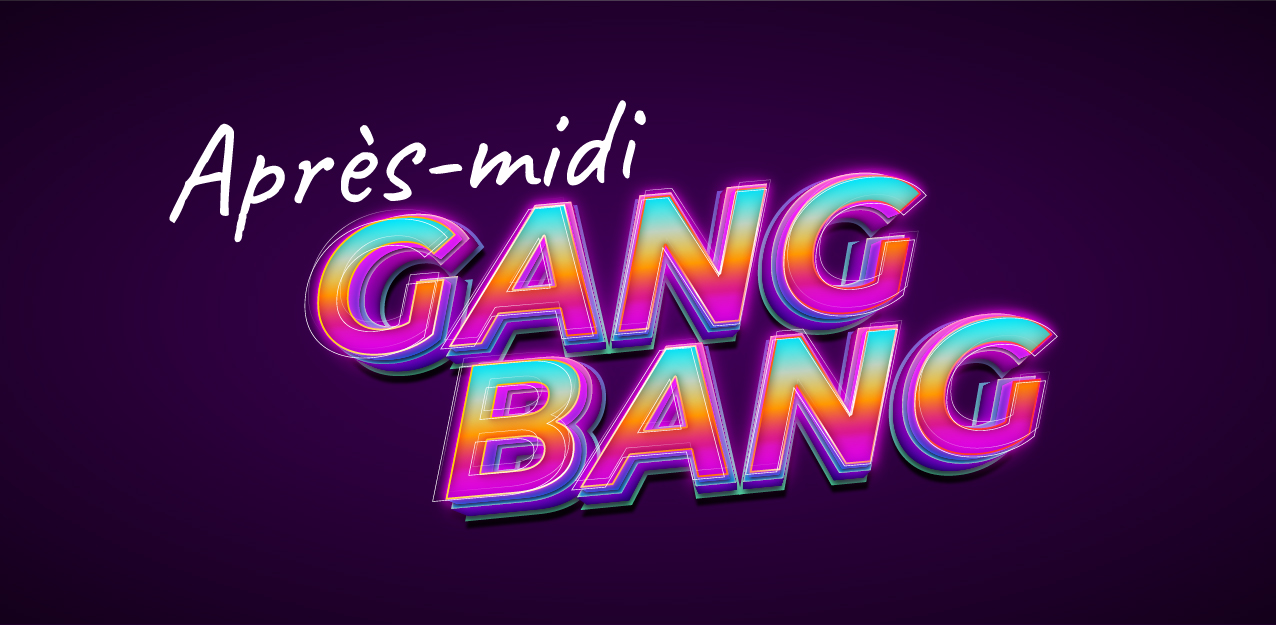 Le 2mil3 Après-midi GANG BANG